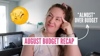 AUGUST BUDGET RECAP // That was a close call, almost over budget 🥲