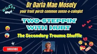Ep 26:  Two-Steppin&rsquo; with Hurt: The Secondary Trauma Shuffle | Dr. Darla Mae 😭💔💝&zwj;🩹