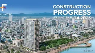 Tiến độ Căn hộ The Filmore Đ&agrave; Nẵng Th&aacute;ng 5.2023
