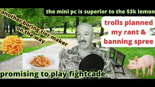 DsP--mini pc ready to milk $--promising to play fightcade--trolls planned my rant & banning spree