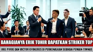 GEMPARKAN ASIA~ERIK TOHIR LANJUTKAN PROSES NATURALISASI JOEL PIROE DAN VICTOR GYOKERES DI PROSES WNI