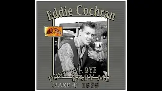 Eddie Cochran - Don't Bye, Bye Baby Me (1959) Take 4