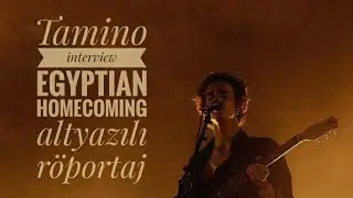 Tamino Röportaj - Egyptian Homecoming interview (Türkçe altyazılı)
