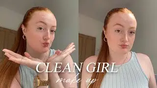 CLEAN GIRL MAKE UP !