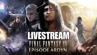 🔴Live - Final Fantasy XV - Episode Ardyn