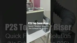 Bambu Lab P2S Top Cover Riser &ndash; Quick Filtration Solution (No Exhaust Fan on P2S) #fnatr