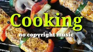(No Copyright Music) Food Music / Cooking Background Music COPYRIGHT FREE