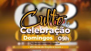 CULTO DE CELEBRA&Ccedil;&Atilde;O - 672 Horas de Ora&ccedil;&atilde;o