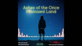 🎶 Ashes of the Once Promised Land - Focus Music 
