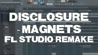 Disclosure - Magnets: Full FL Studio Instrumental Remake + FLP