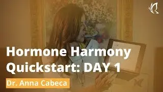 Hormone Harmony Quickstart: DAY 1