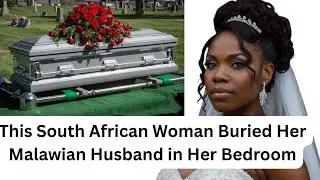This South African Woman Buried Her Malawian Husband in Her Bedroom