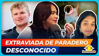 CAROLINA RAMÍREZ OFRECE DETALLES MÁS RECIENTES DE LA DESAPARICIÓN JOVEN INDIA SUDIKSHA KONANKI