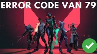 Cara Memperbaiki Kode Error Valorant Van 79