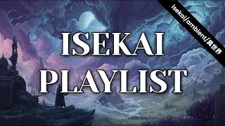 【isekai Playlist】Echoes of the Dragon&rsquo;s Path・・🐉🔥 isekai/ambient/異世界