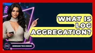What Is Log Aggregation? - Emerging Tech Insider