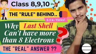 Why last Shell can't have more than 8 electrons ? | Electronic Configuration Explained | E.C 02 |