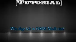 Wie f&uuml;ge ich in OMSI Mods ein? [Tutorial]