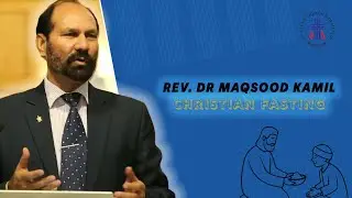 REV. DR. MAQSOOD KAMIL | CHRISTIAN FASTING | ST. PAUL' S CHURCH | RAWALPINDI.