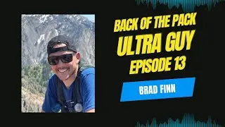 Back of the pack ultra guy Episode 13 Brad Finn