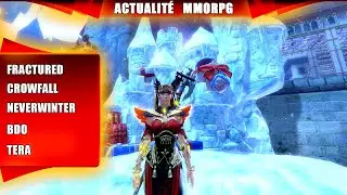 ACTU MMORPG : NOUVEAU MMO 2022 FRACTURED CROWFALL NEVERWINTER Dragonbone BLACK DESERT ONLINE TERA