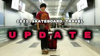 AIRPORT SKATEBOARD TRAVEL UPDATE | 2021
