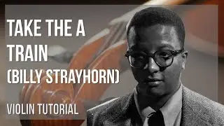 How to play Take the A Train by Billy Strayhorn on Violin (Tutorial)