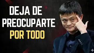 NO TE PREOCUPES M&Aacute;S por todo, CONF&Iacute;A EN DIOS | Jack Ma