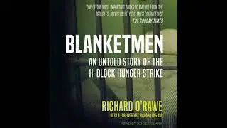 Blanketmen: An Untold Story of the H-Block Hunger Strike - Richard O&rsquo;rawe