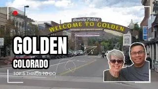 Do Fun Things in Golden, Colorado - Top 5 Things to Do!