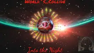 World's_Collide - Into the Night