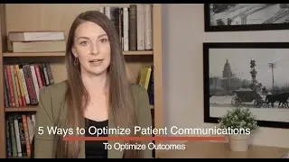 Five Ways To Optimize Patient Communications To Optimize Outcomes