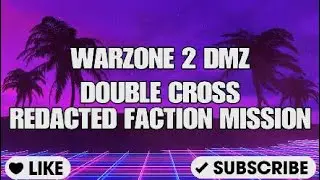 DMZ .. DOUBLE CROSS .. REDACTED FACTION MISSION
