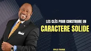 LES CL&Eacute;S POUR LA CONSTRUCTION D'UN CARACT&Egrave;RE SOLIDE | DR MYLES MUNROE
