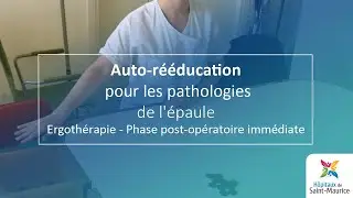 Auto-rééducation pour les pathologies de l'épaule - Ergothérapie (post-opératoire immédiate)