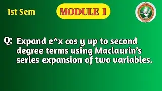 VTU 1st Sem Maths Module 1 2025 Scheme| Maclaurin Series of 2 Variables |Expand e^x cos y |1BMATS101