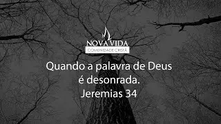 Quando a palavra de Deus é desonrada - Jeremias 34