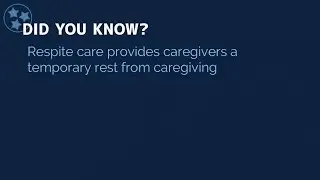 Did you know respite care provides caregivers a temporary rest from caregiving?