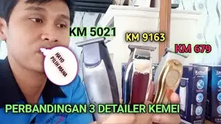 PERBANDINGAN DETAILER KEMEI KM 5021 ,KEMEI KM 679 Dan KEMEI KM 9163
