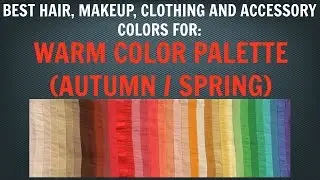 Warm Autumn & Warm Spring Color Palette - Best Hair, Makeup, Outfit Colors - Warm Skin Undertone