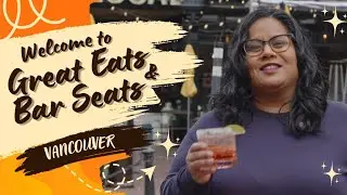 Great Eats and Bar Seats | Your Go To Guide To Vancouver's Best Places