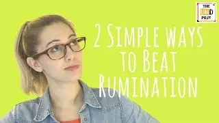 2 Simple Ways to Beat Rumination