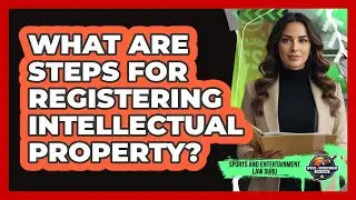 What Are Steps for Registering Intellectual Property?