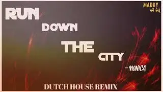 RUN DOWN THE CITY Monica {Duch House Mix}DJ Maddy Navi Mumbai