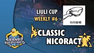 Classic vs Nicoract - PvT | LiuLi Cup Weekly #6 | Weekly StarCraft 2 Tournament