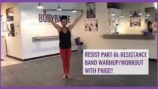 RESIST!! Part III: Resistance Band Warmup/Workout with PAIGE!