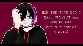 【MMD x Blender x PMX】- How the fuck did I make outfits for my MMD models