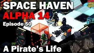 A Pirate's Life: Space Haven Alpha 14 First Look (Brutal Difficulty) [S1 EP50]