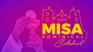 Santa Eucaristía Dominical 28 de Diciembre 2025 desde La Catedral Metropolitana San Miguel Arcángel
