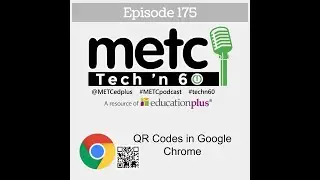 Tech n Sixty Episode 175 QR in Chrome